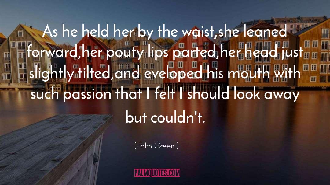 Pursue Passion quotes by John Green