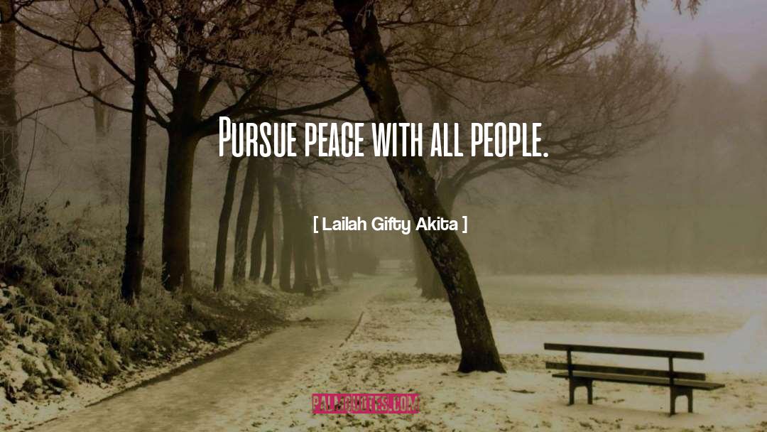 Pursue Peace quotes by Lailah Gifty Akita