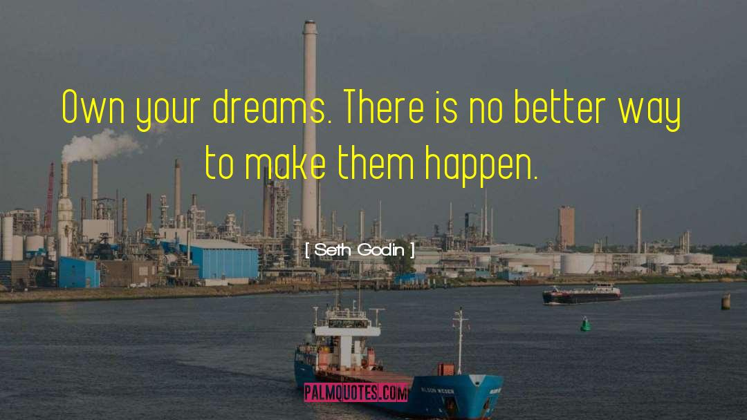 Pursue Your Dreams quotes by Seth Godin