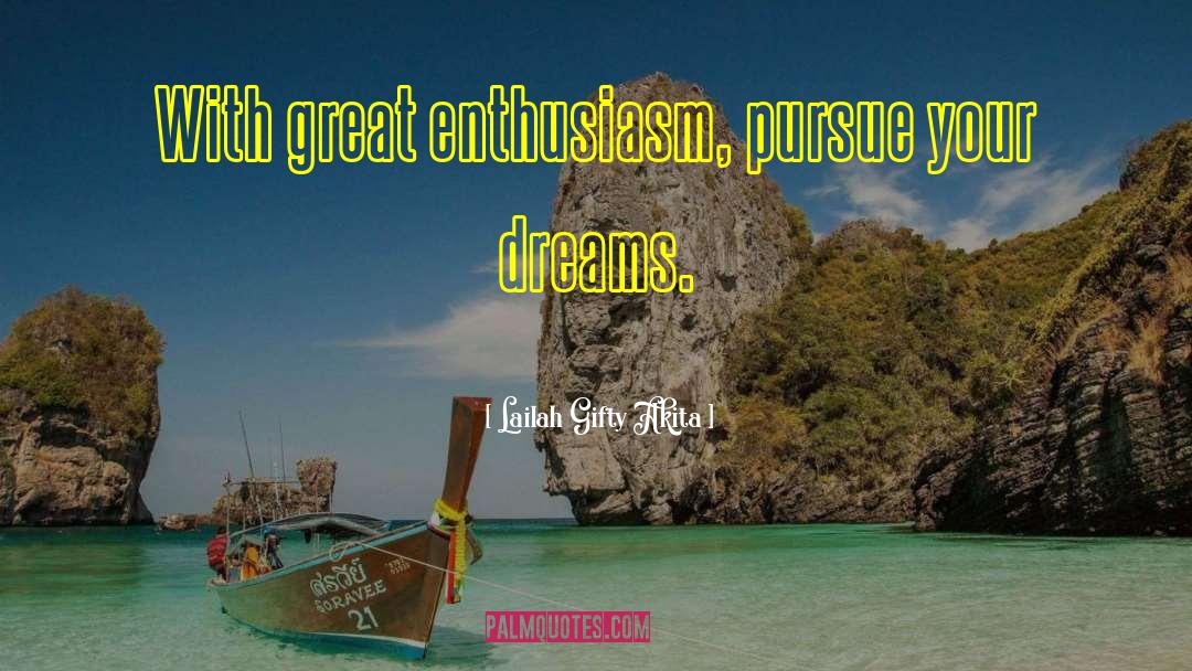 Pursue Your Dreams quotes by Lailah Gifty Akita