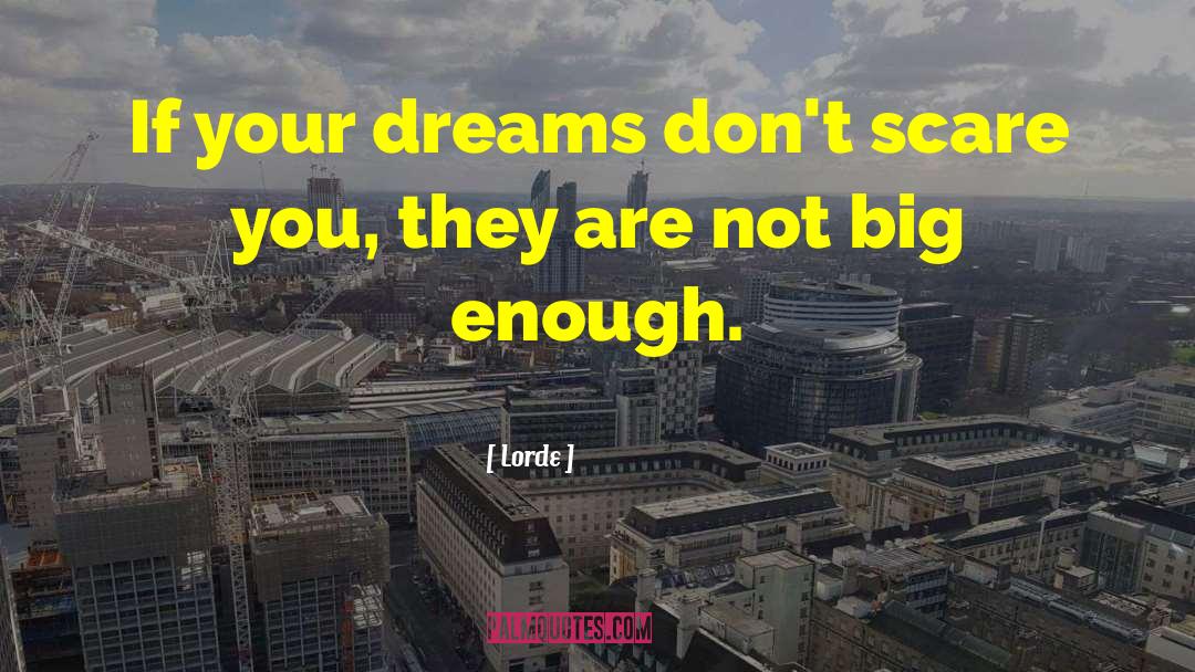 Pursue Your Dreams quotes by Lorde