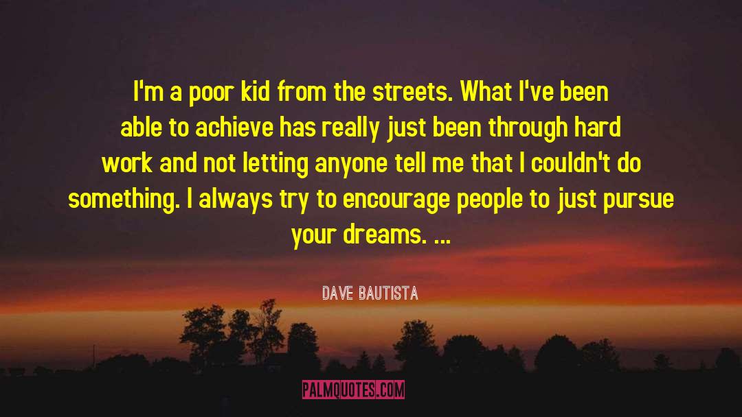 Pursue Your Dreams quotes by Dave Bautista