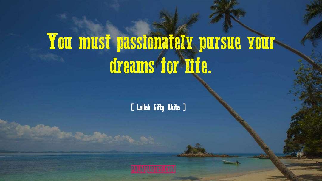 Pursue Your Dreams quotes by Lailah Gifty Akita