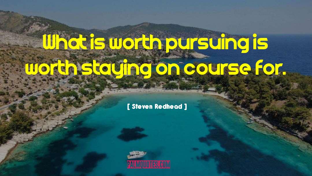 Pursue Your Dreams quotes by Steven Redhead