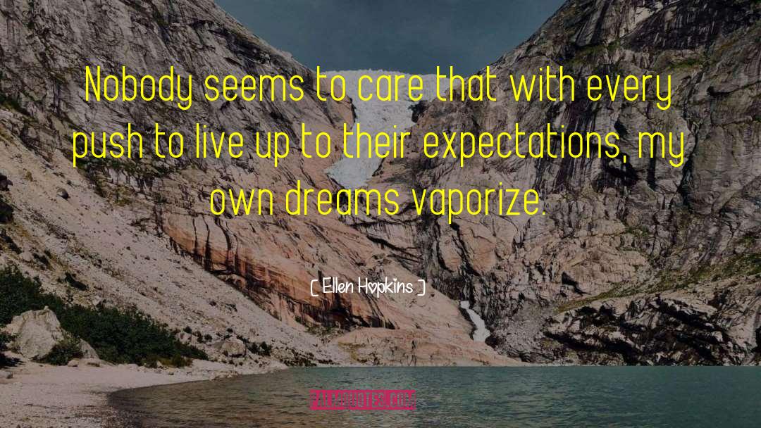 Pursue Your Dreams quotes by Ellen Hopkins