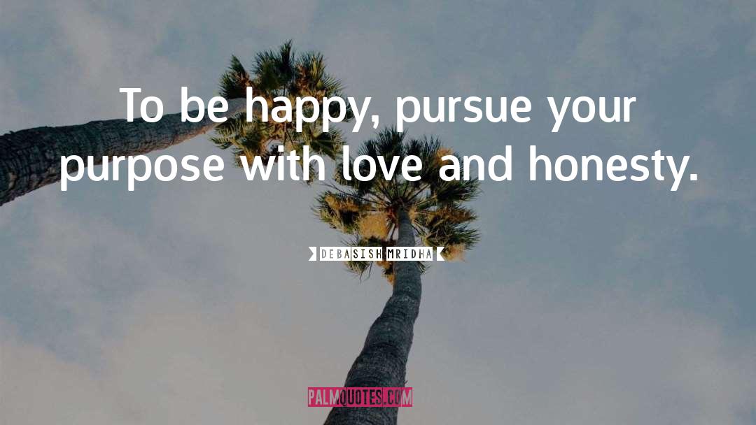 Pursue Your Purpose quotes by Debasish Mridha
