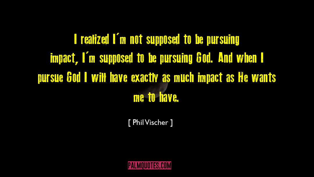 Pursuing God quotes by Phil Vischer