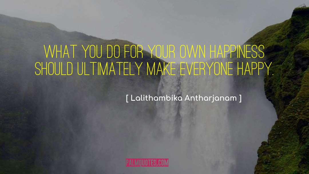 Pursuing Happiness quotes by Lalithambika Antharjanam