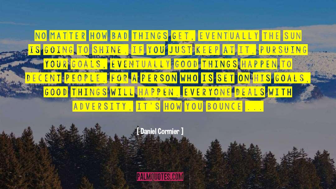 Pursuing Your Goals quotes by Daniel Cormier