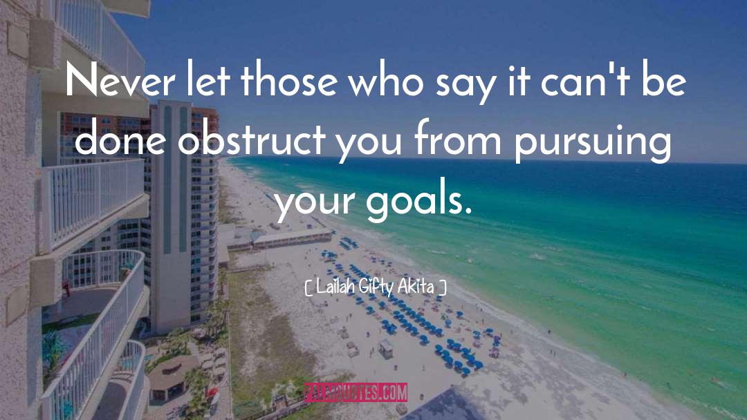 Pursuing Your Goals quotes by Lailah Gifty Akita