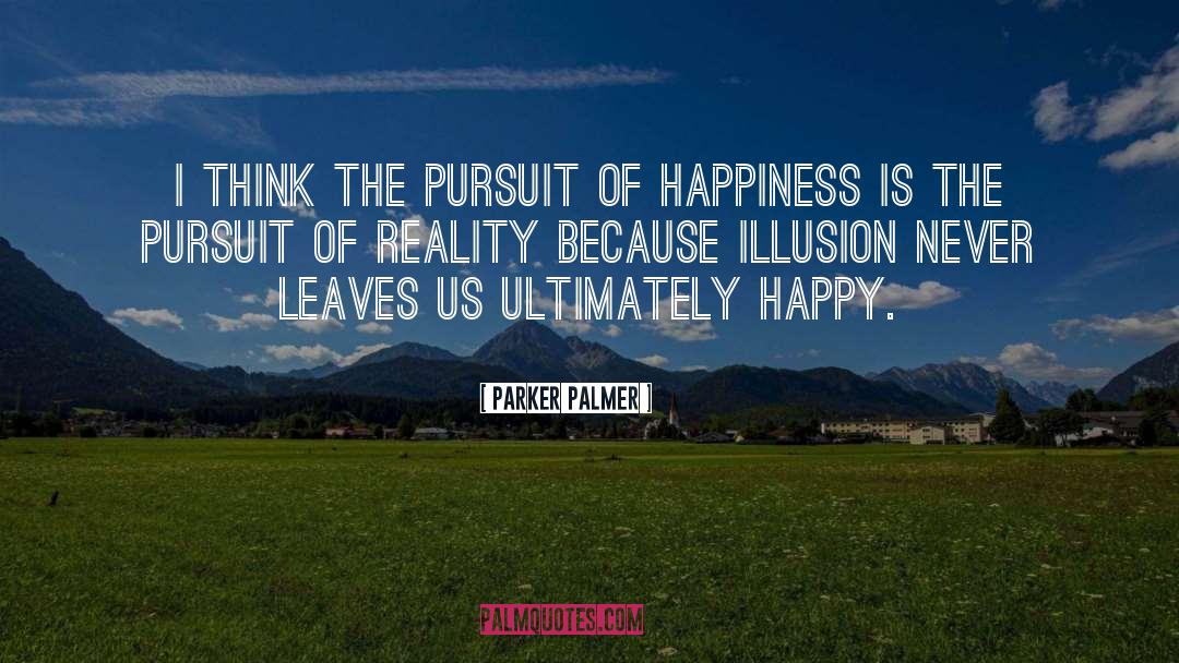 Pursuit Of Happiness quotes by Parker Palmer