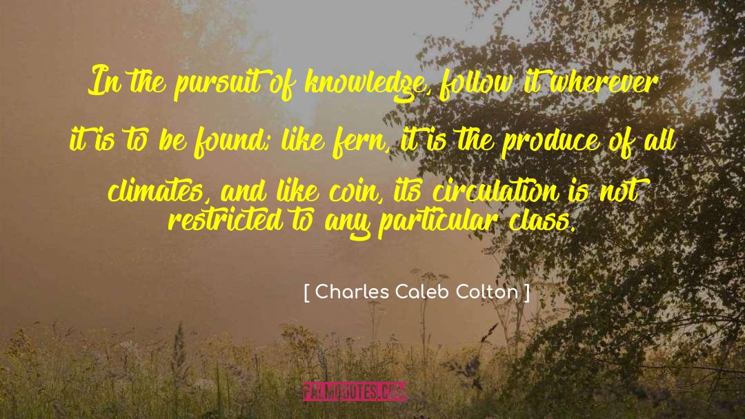 Pursuit Of Knowledge quotes by Charles Caleb Colton