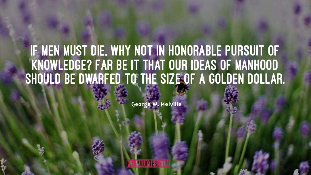 Pursuit Of Knowledge quotes by George W. Melville