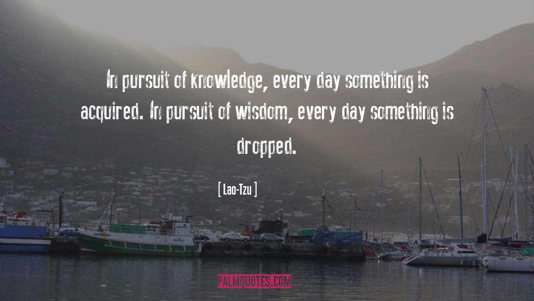 Pursuit Of Knowledge quotes by Lao-Tzu