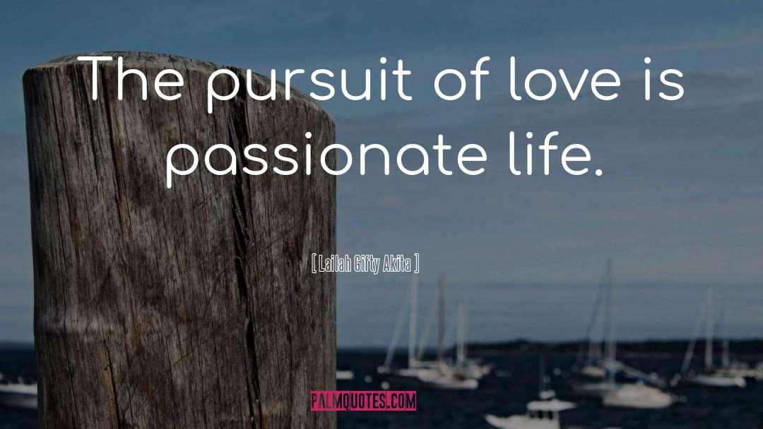 Pursuit Of Love quotes by Lailah Gifty Akita