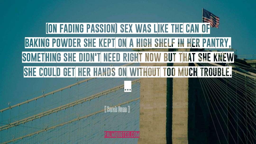 Pursuit Of Passion quotes by Sarah Dunn