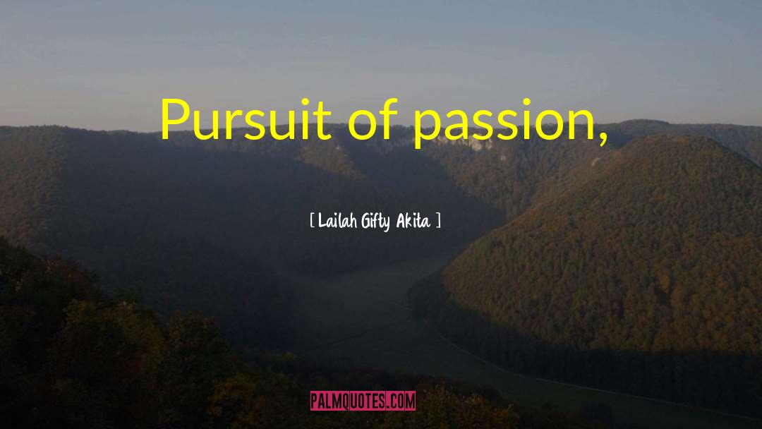 Pursuit Of Passion quotes by Lailah Gifty Akita