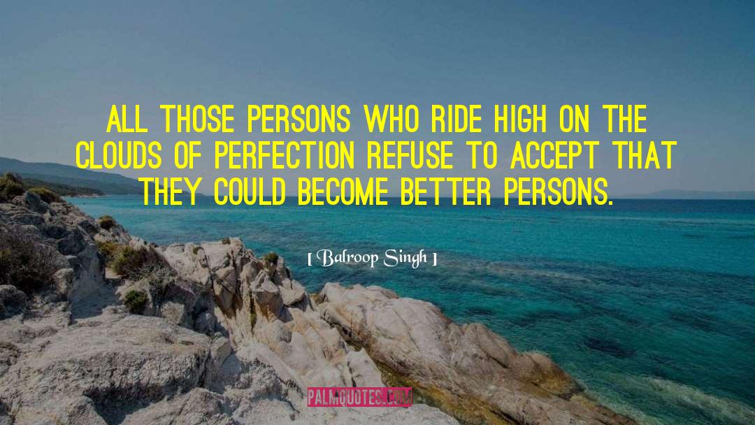 Pursuit Of Perfection quotes by Balroop Singh