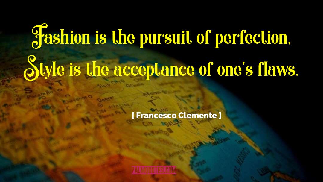 Pursuit Of Perfection quotes by Francesco Clemente