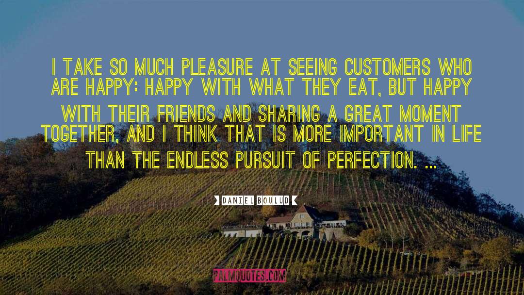 Pursuit Of Perfection quotes by Daniel Boulud