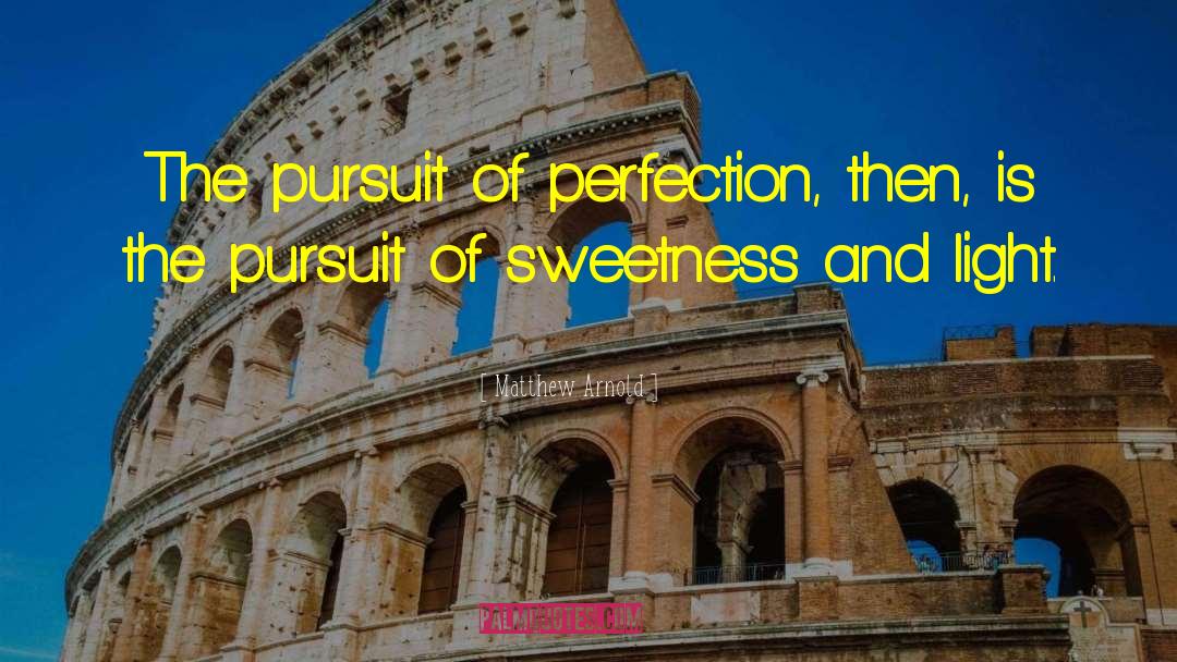 Pursuit Of Perfection quotes by Matthew Arnold