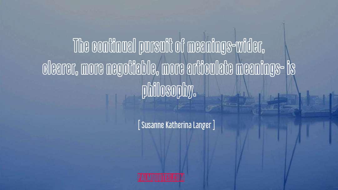 Pursuit Of Prosperity quotes by Susanne Katherina Langer