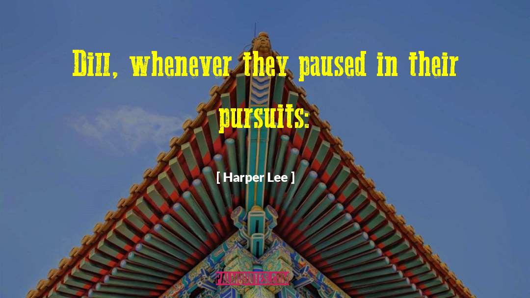 Pursuits quotes by Harper Lee