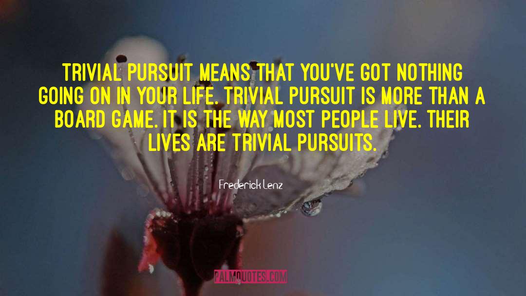 Pursuits quotes by Frederick Lenz