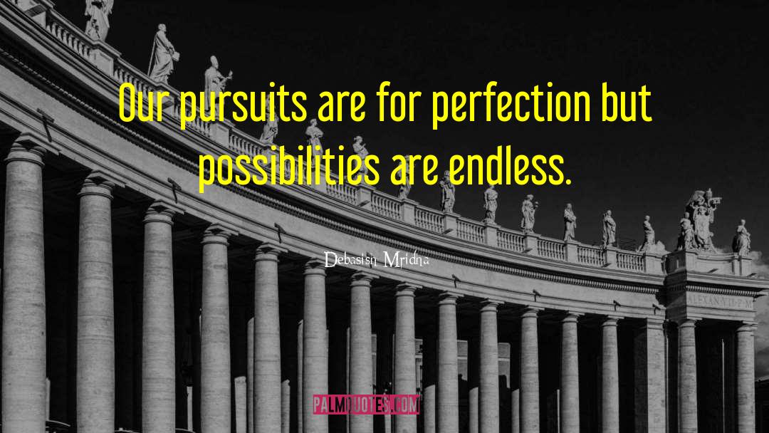 Pursuits quotes by Debasish Mridha