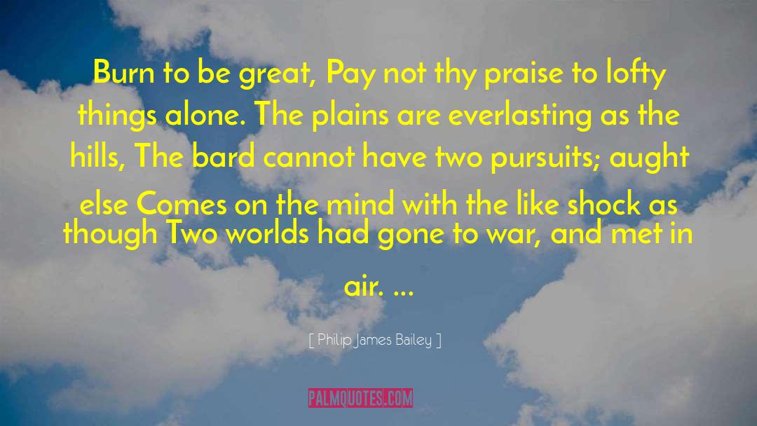 Pursuits quotes by Philip James Bailey