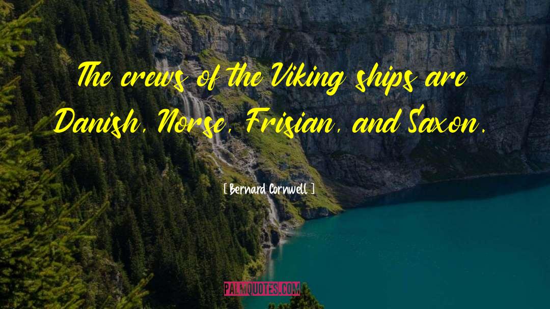 Purveyors Of The Viking World quotes by Bernard Cornwell