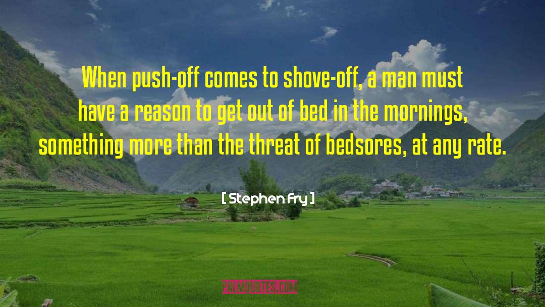 Push Off quotes by Stephen Fry