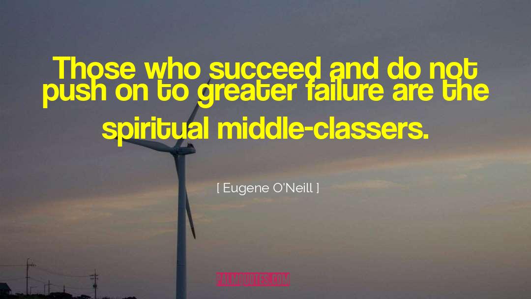 Push On quotes by Eugene O'Neill