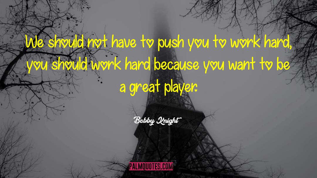 Push On quotes by Bobby Knight