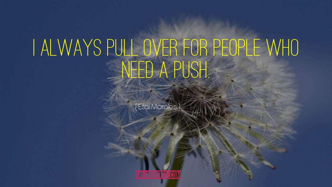 Push Pull quotes by Esai Morales