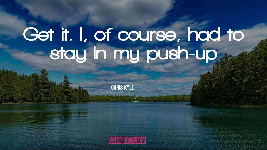 Push Up quotes by Chris Kyle