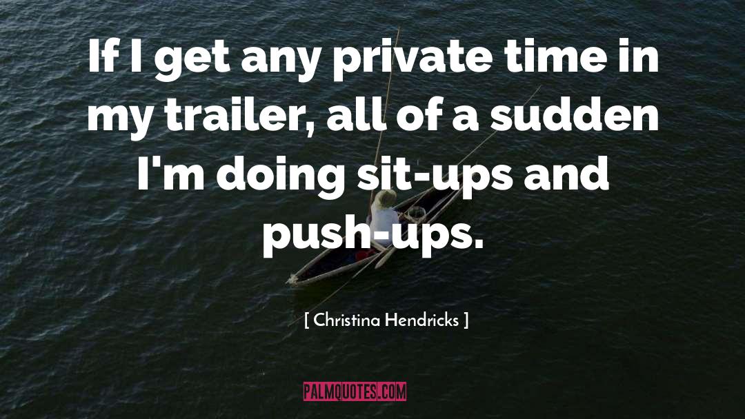 Push Ups quotes by Christina Hendricks