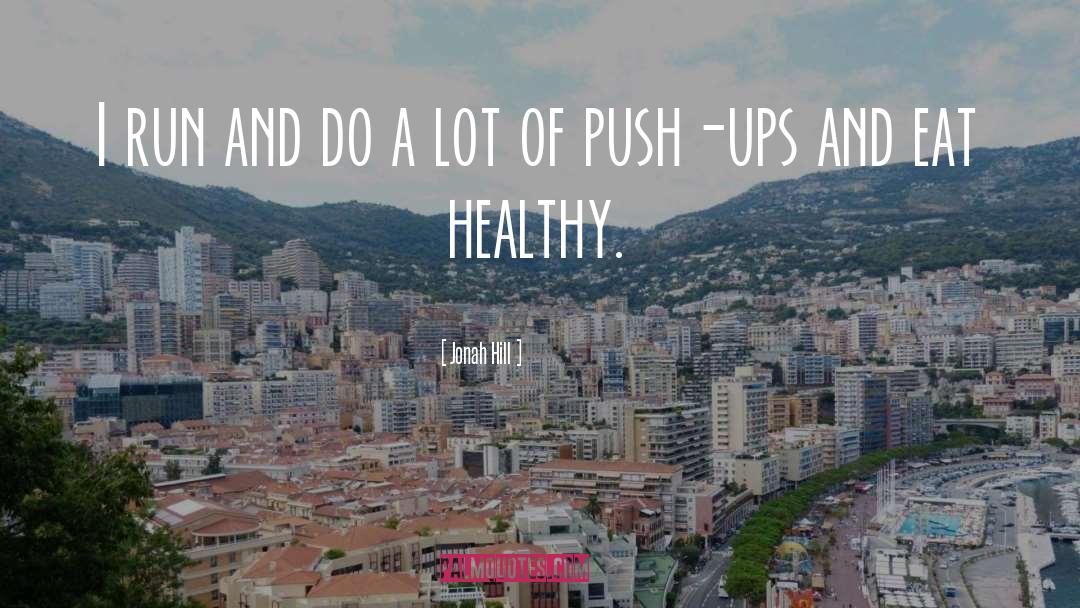 Push Ups quotes by Jonah Hill