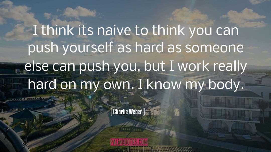 Push Yourself quotes by Charlie Weber