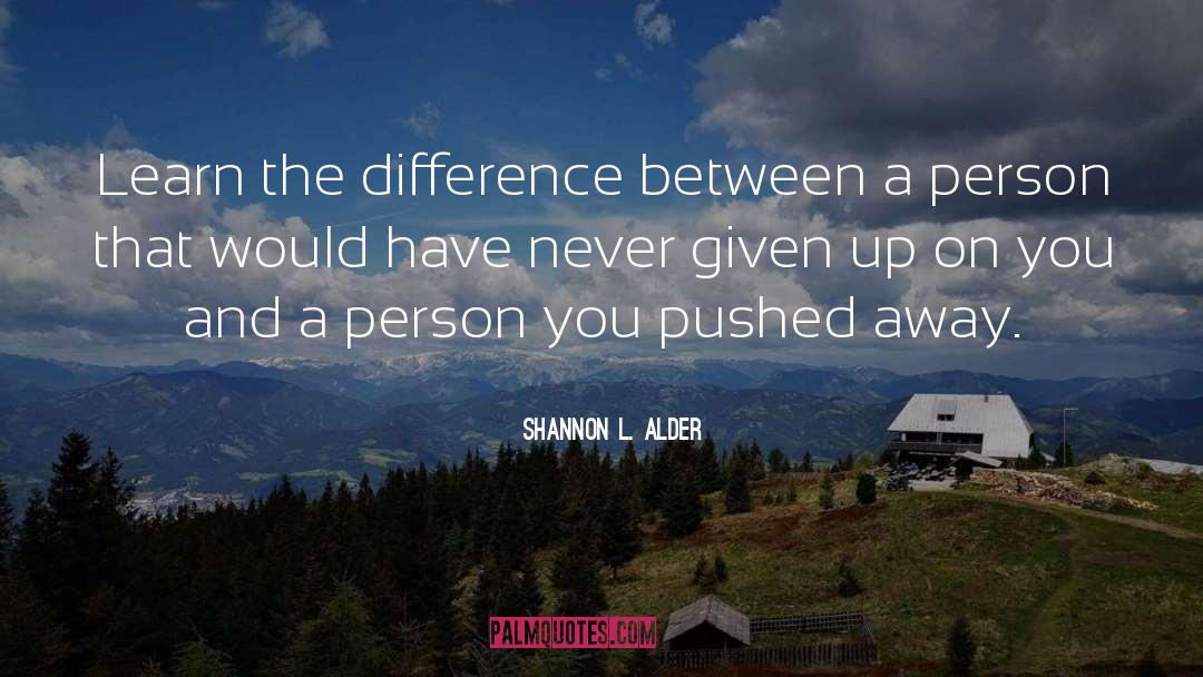 Pushed Away quotes by Shannon L. Alder