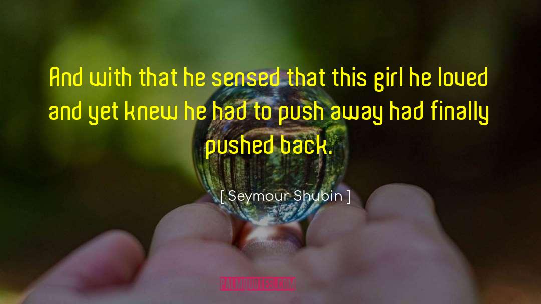 Pushed Back quotes by Seymour Shubin