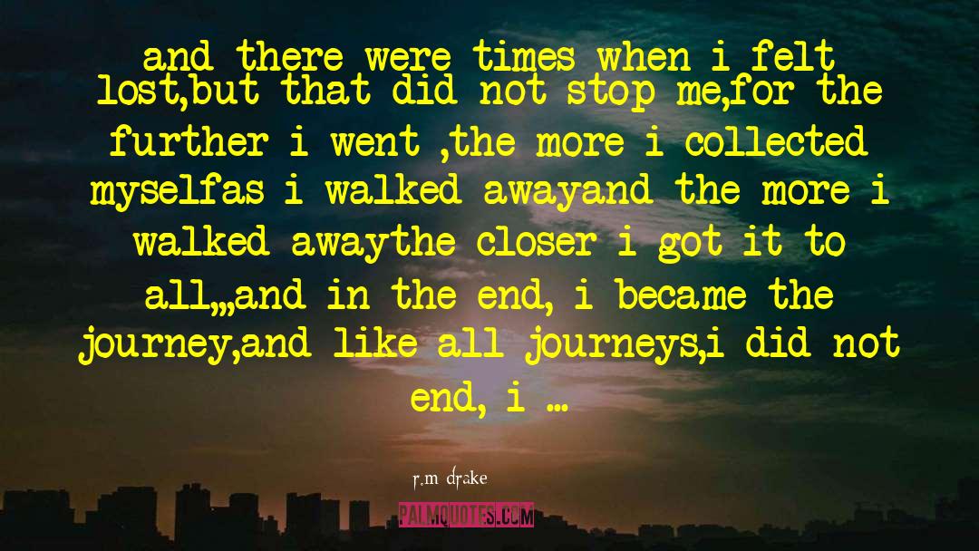 Pushed Me Further Away quotes by R.m Drake