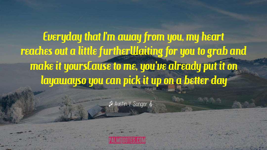 Pushed Me Further Away quotes by Austin V. Songer