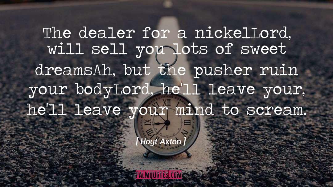 Pusher quotes by Hoyt Axton