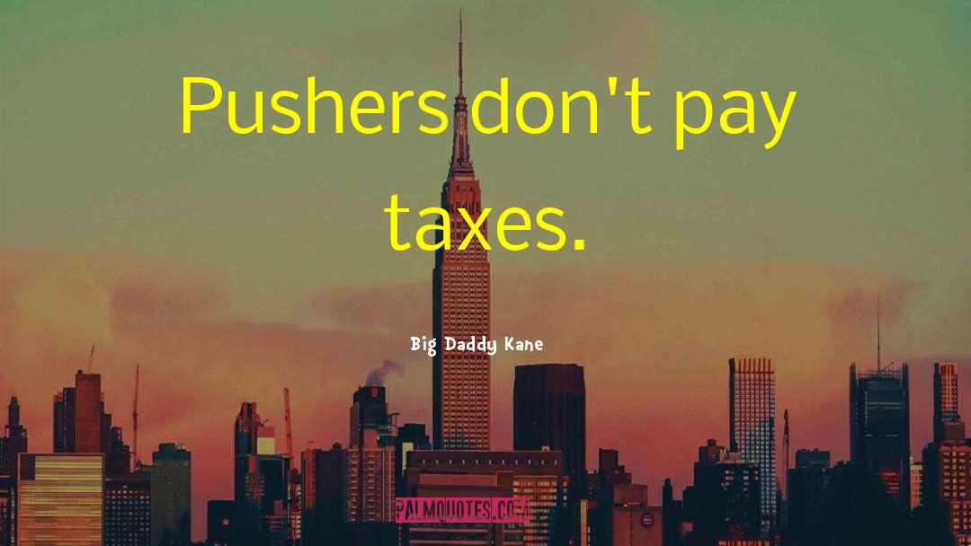 Pushers quotes by Big Daddy Kane