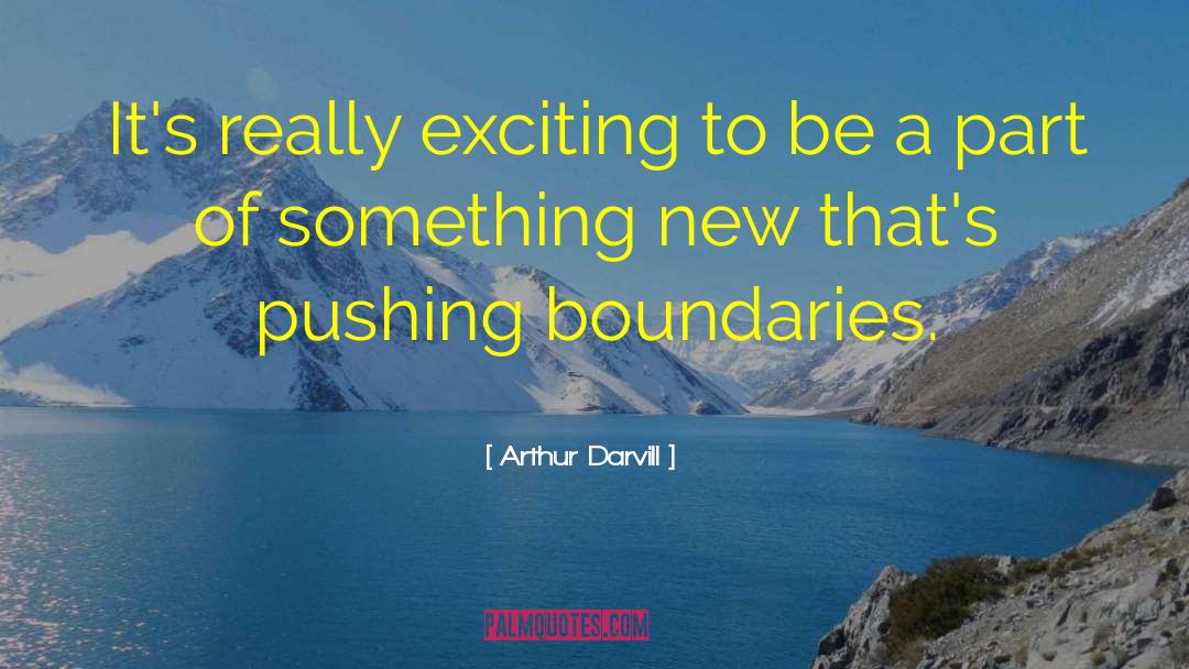 Pushing Boundaries quotes by Arthur Darvill