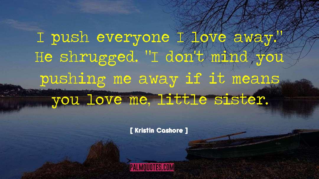 Pushing Me Away quotes by Kristin Cashore