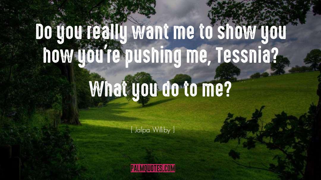 Pushing Ourselves quotes by Jalpa Williby