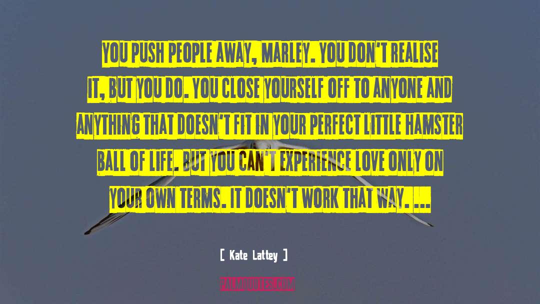 Pushing People Away quotes by Kate Lattey