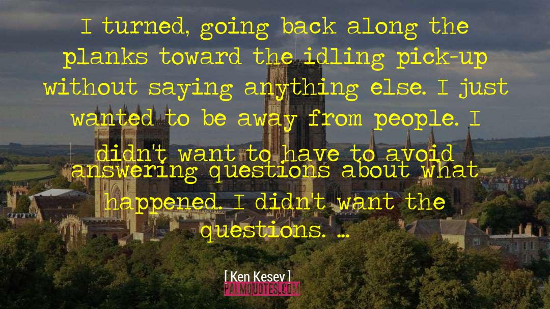 Pushing People Away quotes by Ken Kesey